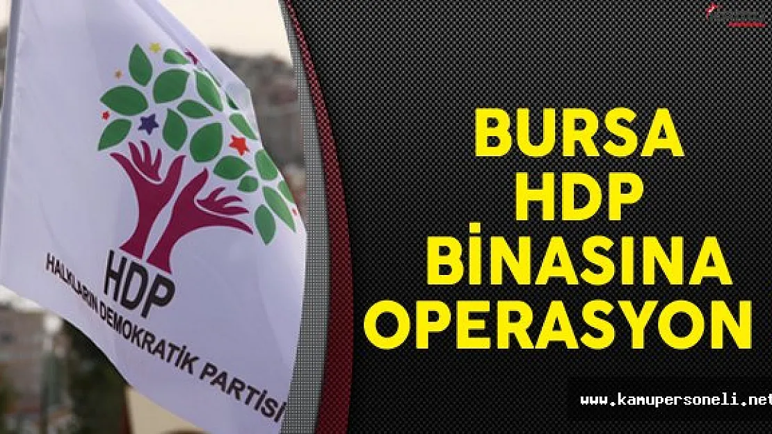 Bursa'da HDP Yetkilileri Operasyonla Gözaltına Alındı