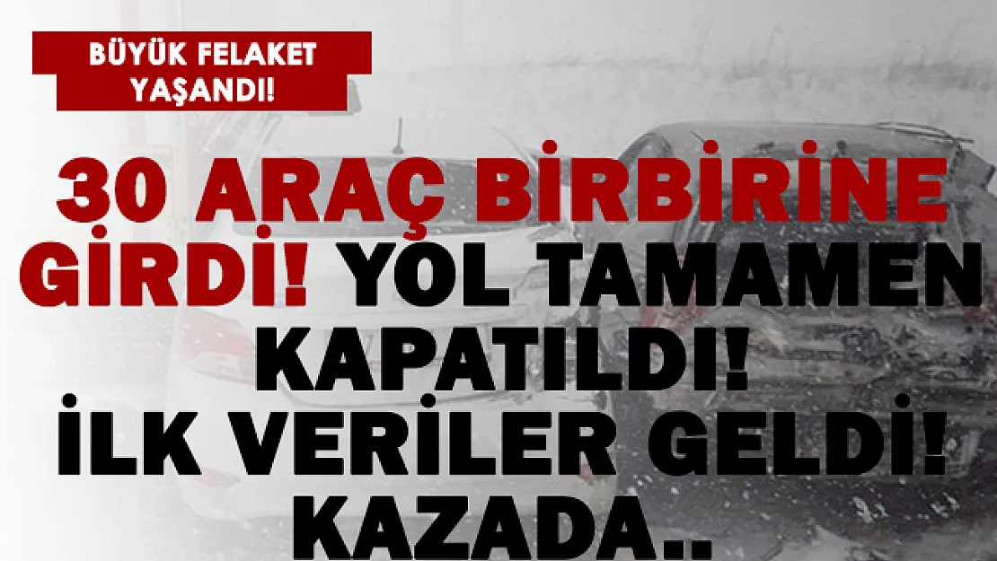 Büyük felaket! Otoyolda 30 araç birbirine girdi! İlk bilgiler geldi..