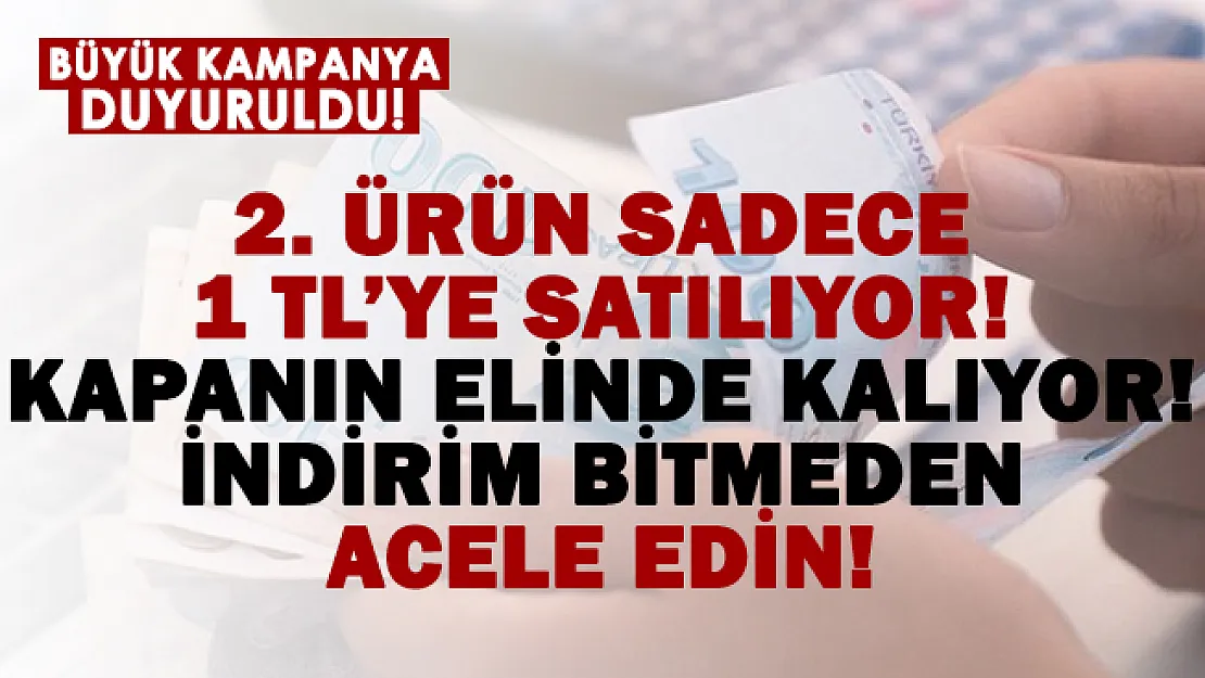 Büyük indirim başladı! 2. Ürün sadece 1 TL'ye satılıyor! Acele eden kapıyor!