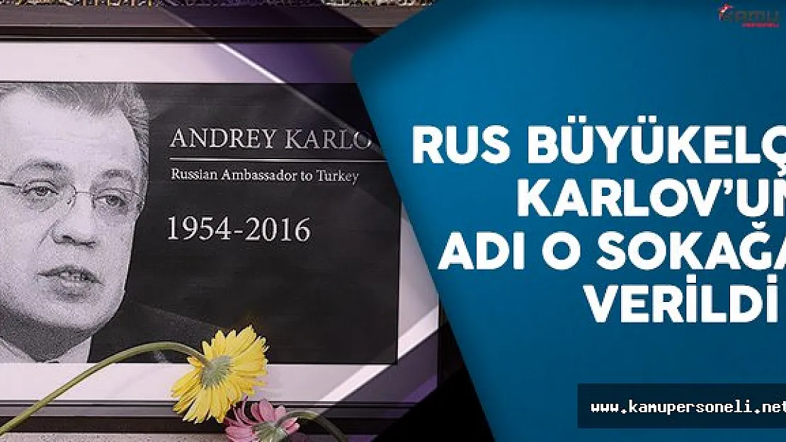 Büyükelçi Karlov'un adı büyükelçiliğin olduğu sokağa verildi