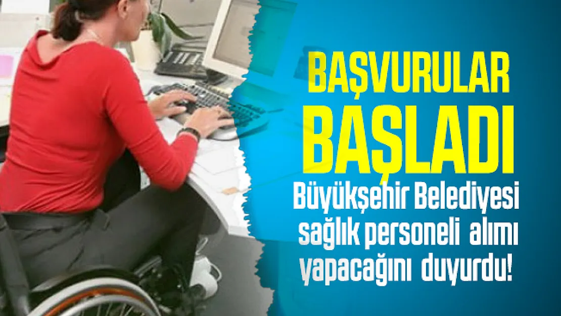 Büyükşehir Belediyesi sağlık personeli alımı yapacağını duyurdu! Başvurular başladı