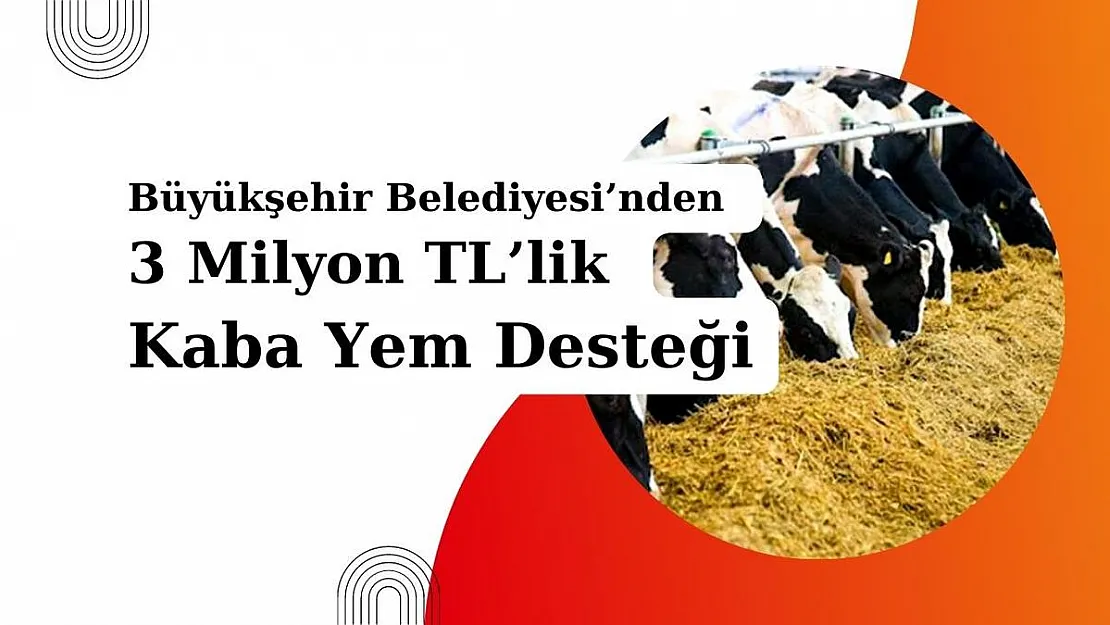 Büyükşehir Belediyesi'nden 3 Milyon TL'lik Kaba Yem Desteği
