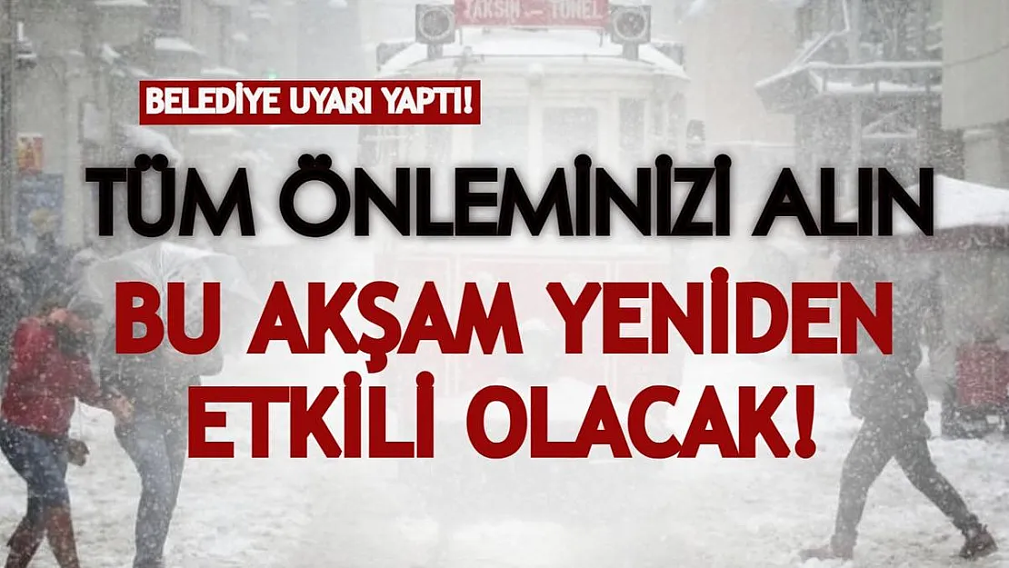 Büyükşehir Belediyesinden bir uyarı daha geldi! Önleminizi alın, bu akşam yeniden etkili olacak!
