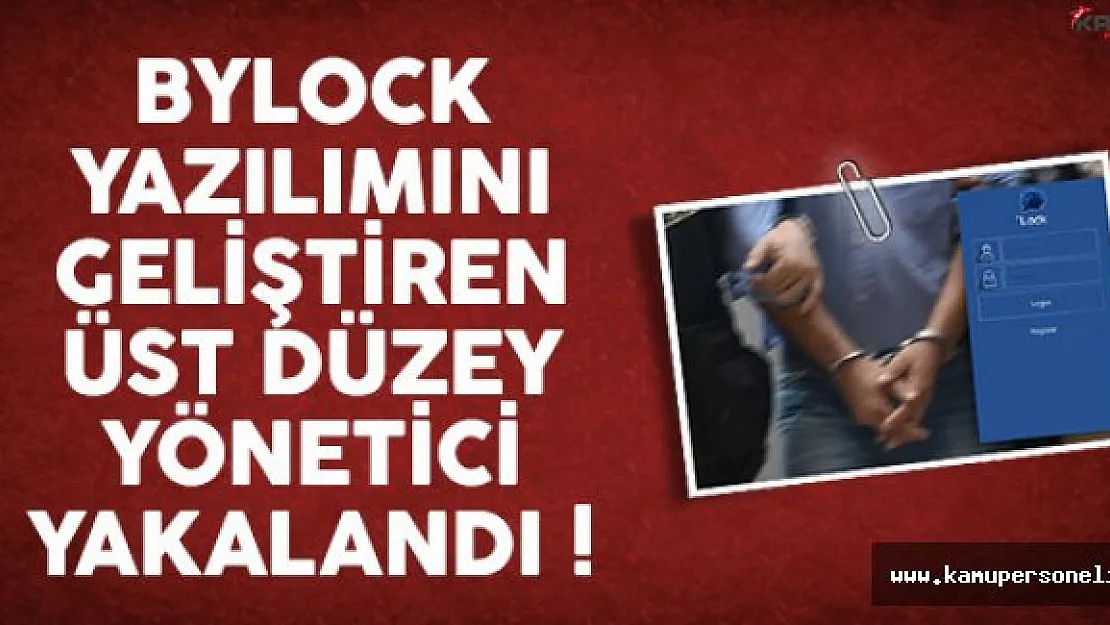 Bylock Yazılımını Geliştiren Üst Düzey Yönetici Yakalandı !
