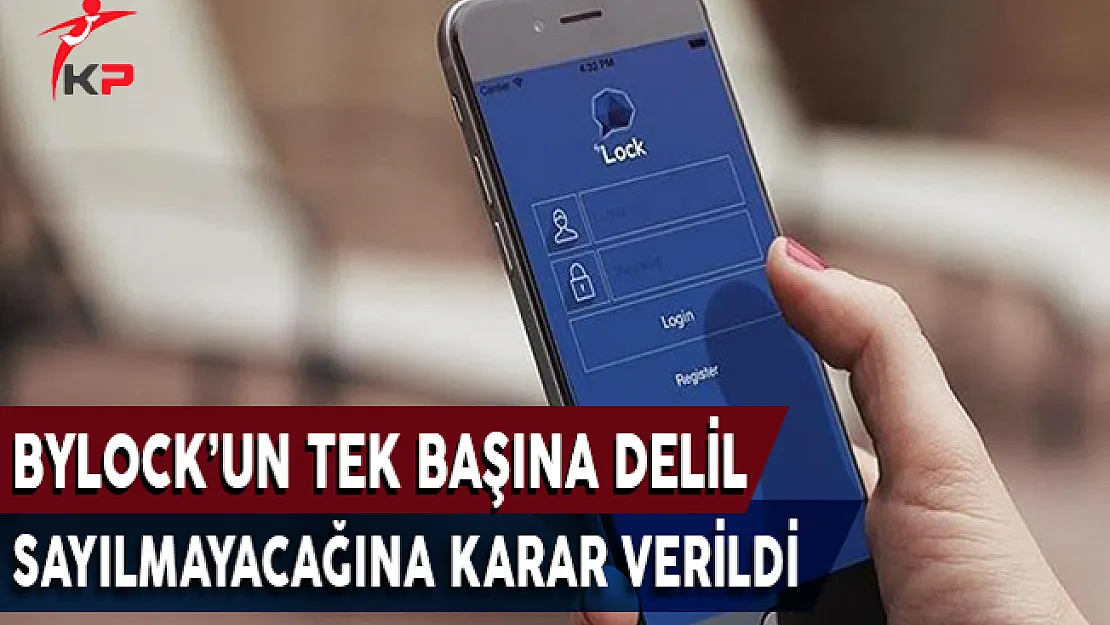 ByLock'un Tek Başına Delil Olarak Sayılamayacağına Karar Verildi