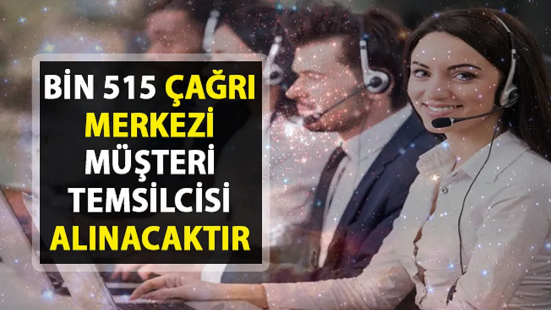 Çağrı merkezi iş ilanları yayınlandı! İŞKUR tarafından bin 515 müşteri temsilcisi alımı yapılacaktır!..
