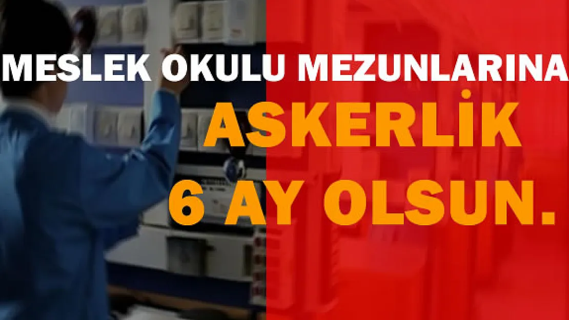 Cahit Nakıboğlu:&quotMeslek Okulu  Mezunlarına Askerlik 6 Ay Olmalı"