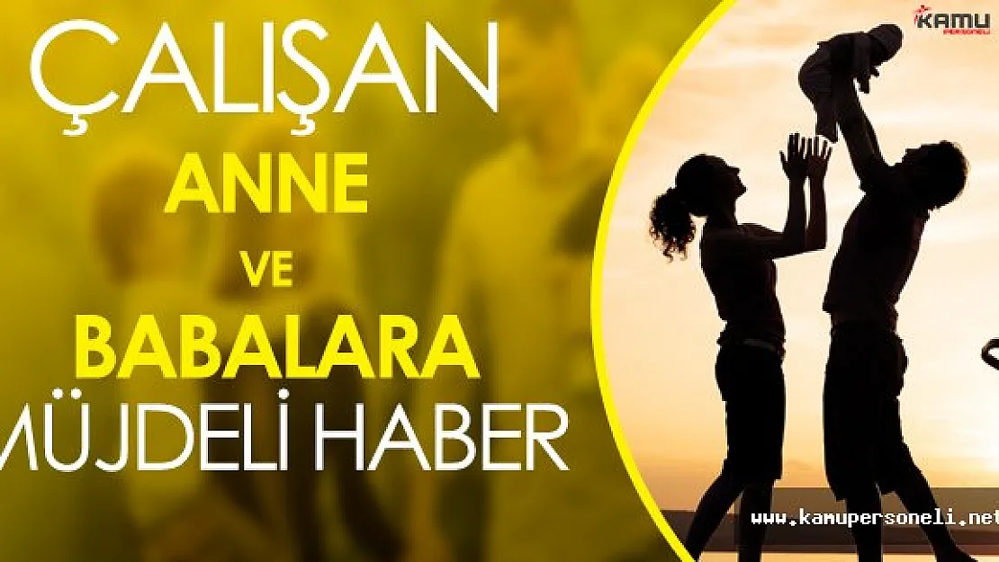 Çalışan Anne ve Babalara Müjdeli Haber! Kimler Yarım Gün Çalışma Hakkı Alacak?