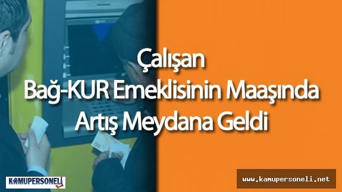 Çalışan Bağ-Kur Emeklisi SGDP Kesintisiz İlk Maaşını Aldı