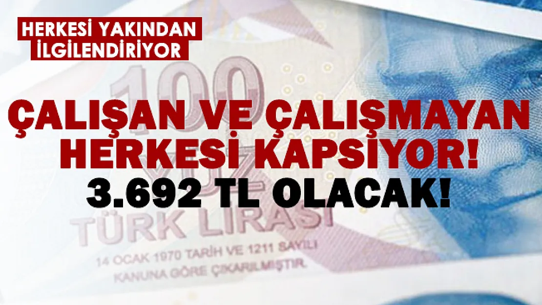 Çalışan çalışmayan herkesi kapsıyor! 3.692 TL olacak!