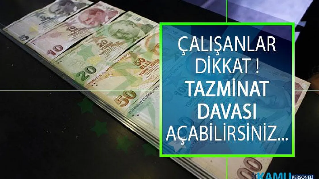 Çalışan herkesi ilgilendiriyor! Tazminat davası açabilirsiniz