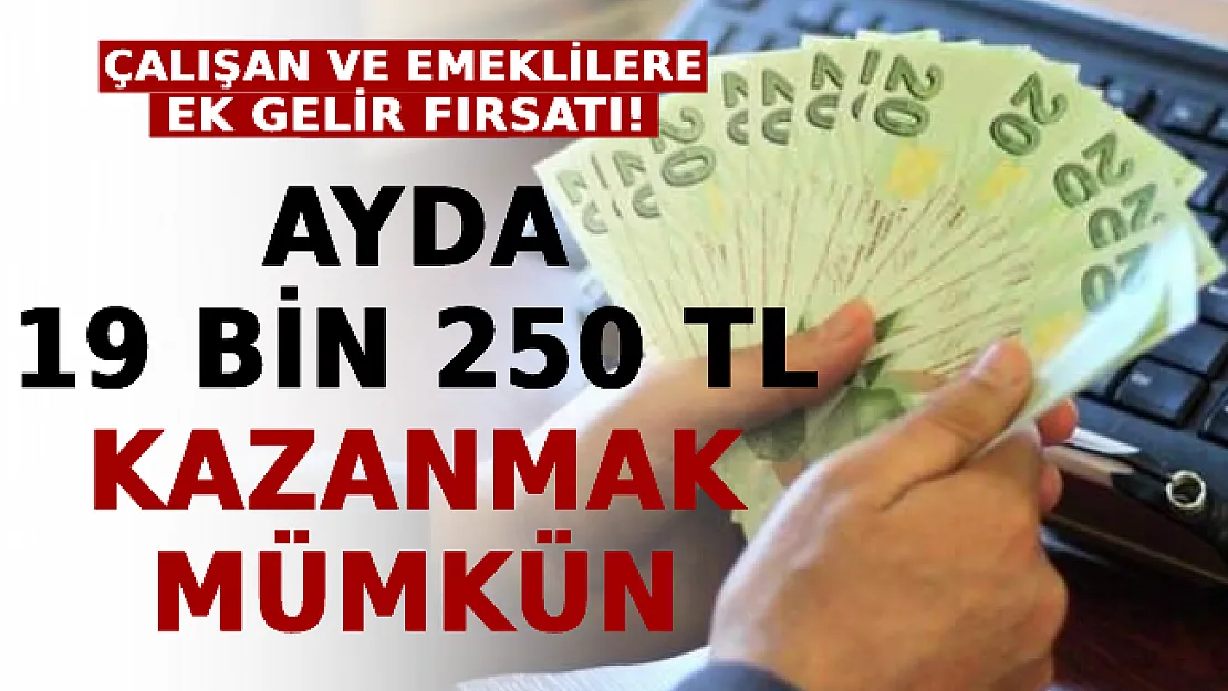 Çalışan Ve Emeklilere Ek Gelir Fırsatı! Ayda 19 Bin 250 TL Kazanan Var