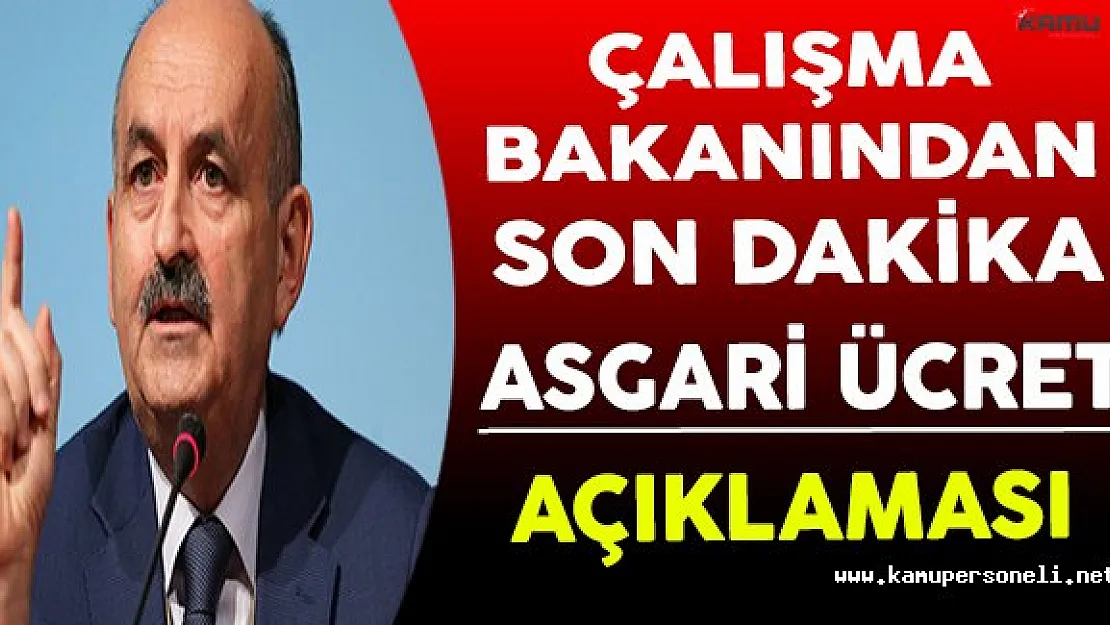 Çalışma Bakanı Müezzinoğlu'ndan Son Dakika Asgari Ücret Açıklaması