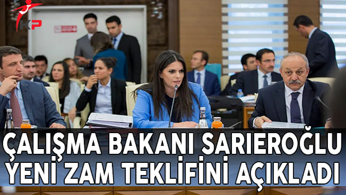 Çalışma Bakanı Sarıeroğlu Memurların Yeni Zam Teklifini Açıkladı