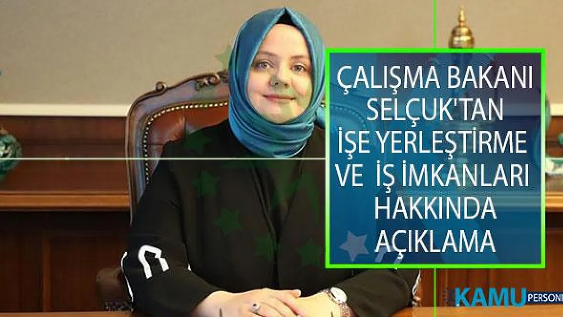 Çalışma Bakanı Zehra Zümrüt Selçuk'tan İşe Yerleştirme ve İş İmkanları Hakkında Açıklama!