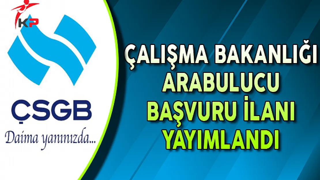 Çalışma Bakanlığı (ÇSGB) Arabulucu Başvuru İlanı Yayımlandı