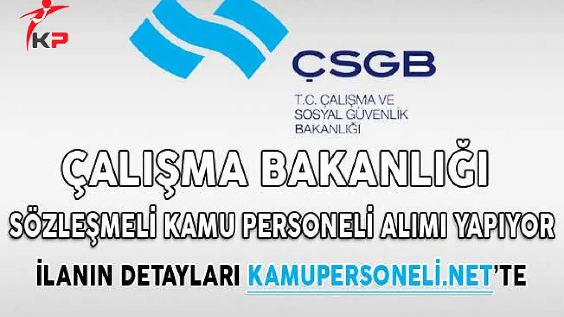 Çalışma Bakanlığı Sözleşmeli Kamu Personeli Alımı Yapıyor