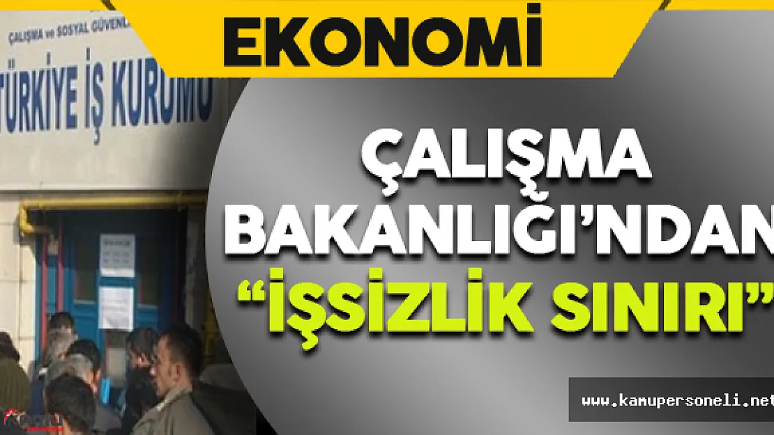 Çalışma Bakanlığı'ndan İşsizlik Sınırı
