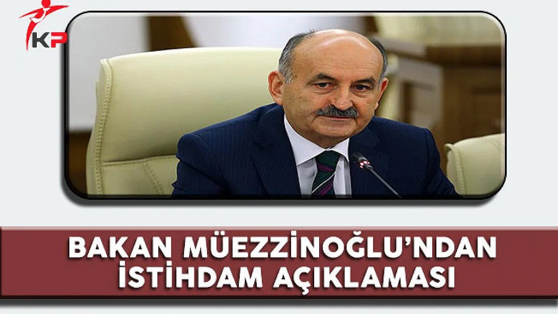Çalışma ve Sosyal Güvenlik Bakanından İstihdam Açıklaması