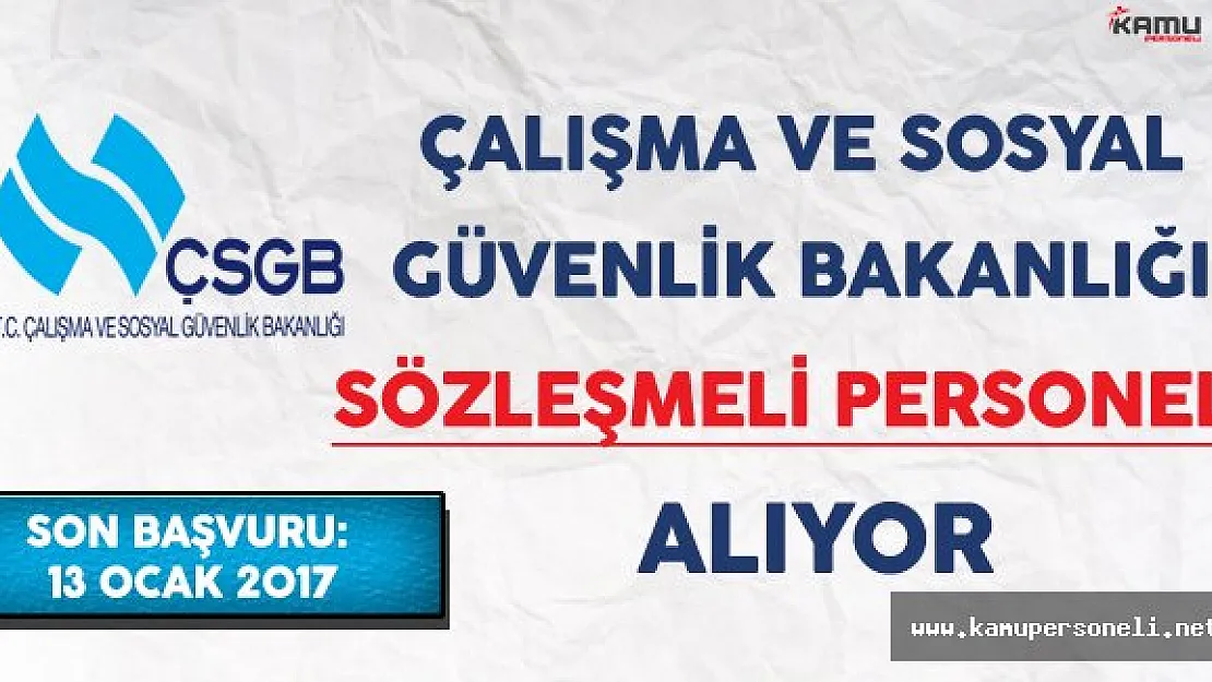 Çalışma ve Sosyal Güvenlik Bakanlığı (ÇSGB) Sözleşmeli Personel Alıyor