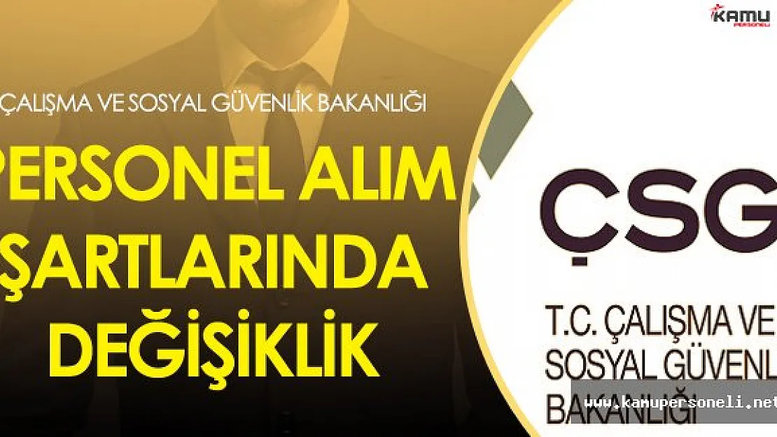 Çalışma ve Sosyal Güvenlik Bakanlığı Personel Alımları İle İlgili Önemli Değişiklik