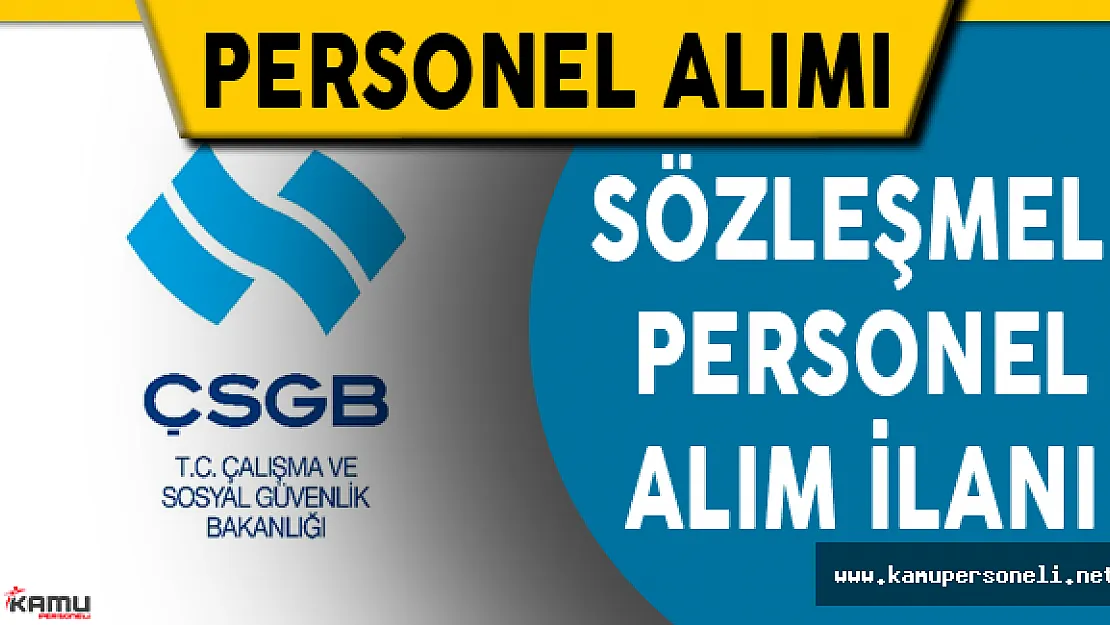 Çalışma ve Sosyal Güvenlik Bakanlığı Sözleşmeli Personel Alıyor