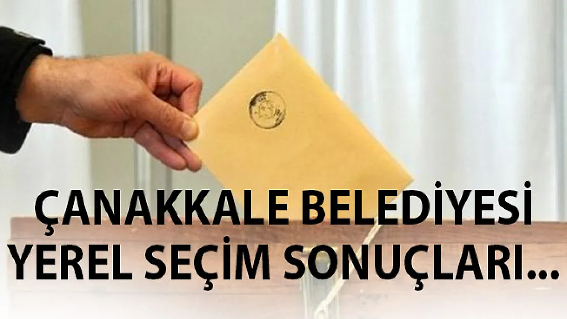 Çanakkale 31 Mart 2019 Yerel Seçim Sonuçları- Çanakkale 31 Mart Yerel Seçim Sonucu Oy Oranları