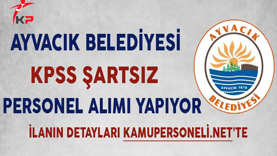 Çanakkale Ayvacık Belediyesi Sözleşmeli Personel Alımı Sona Eriyor