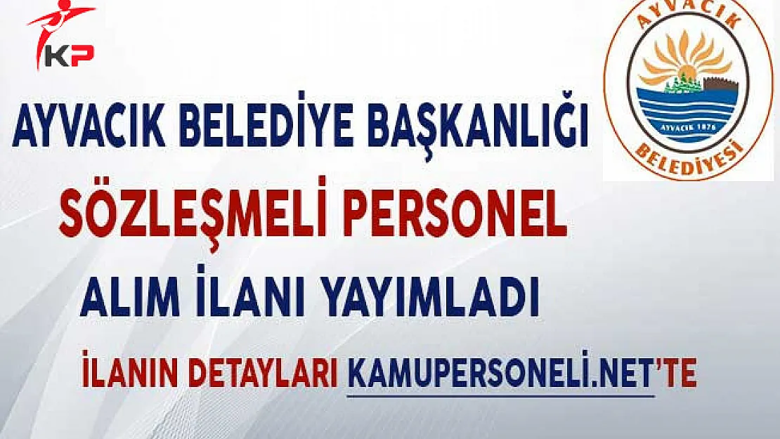 Çanakkale Ayvacık Belediyesi Sözleşmeli Memur Alım İlanı!