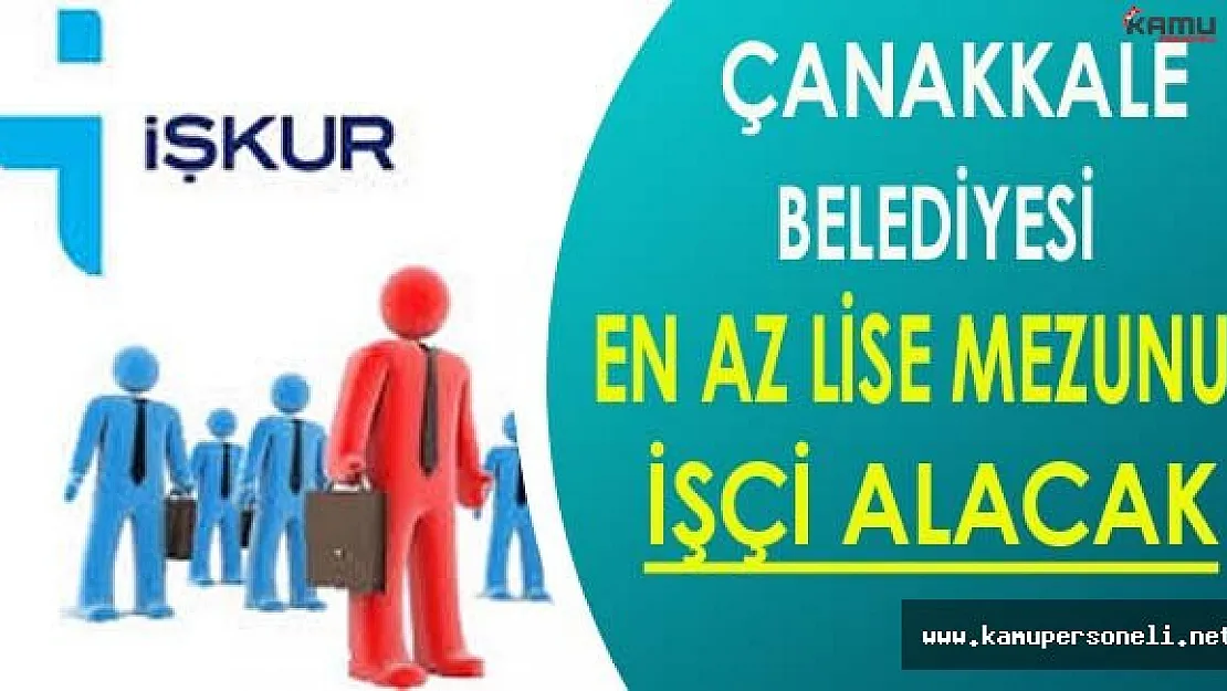 Çanakkale Belediyesi En Az Lise Mezunu Engelli  İşçi Alacak