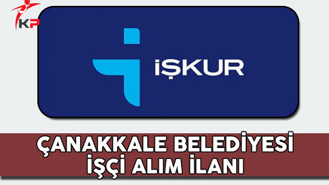 Çanakkale Belediyesi İşçi Alım İlanı