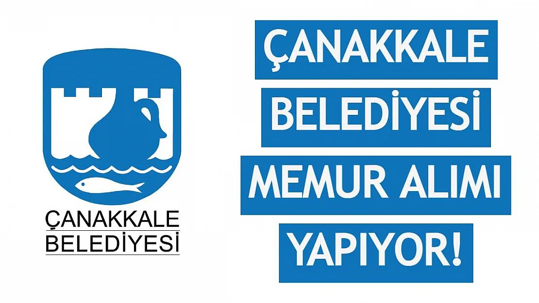 Çanakkale Belediyesi Zabıta Memuru ve İtfaiye Eri Alımı Yapıyor! BAŞVURULARI KAÇIRMAYIN!
