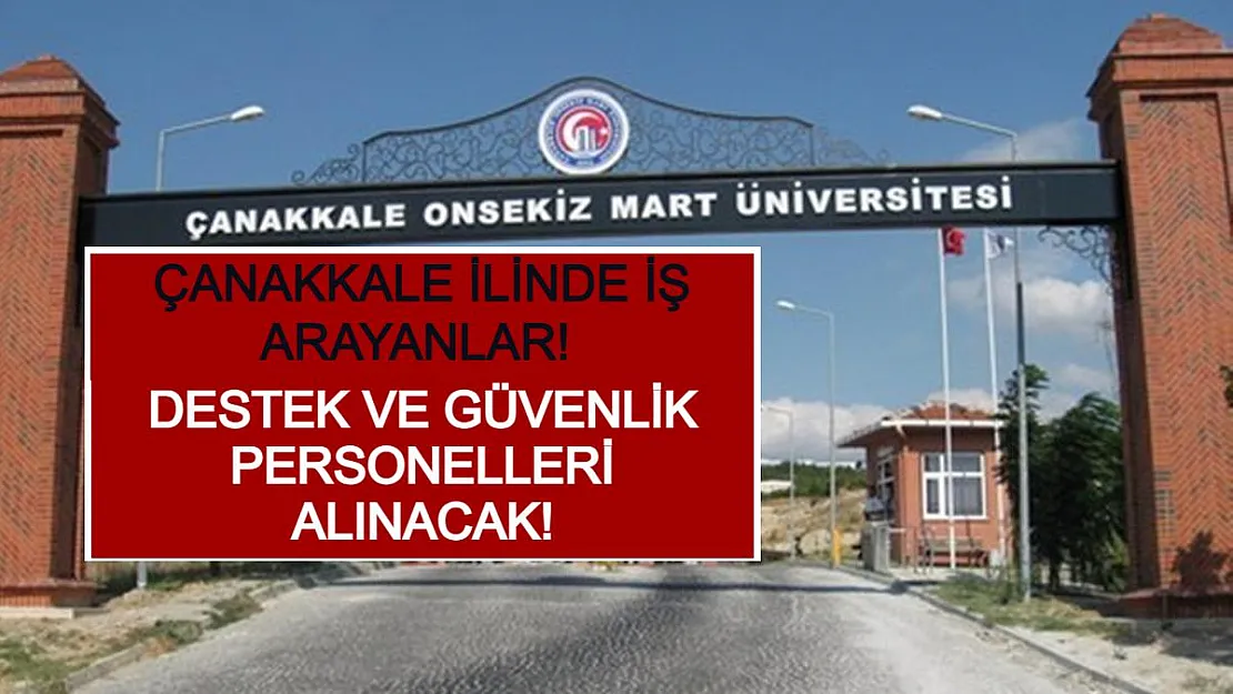 Çanakkale İlinde İş Arayanlar! Destek ve Güvenlik Personelleri Alınacak!