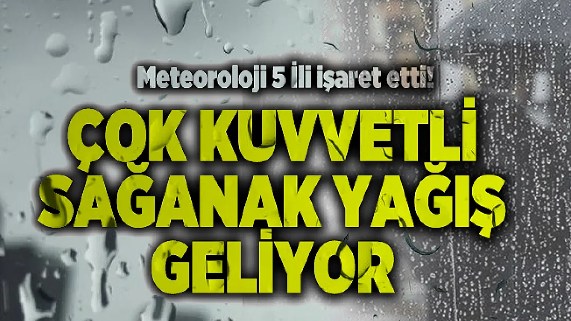 Çanakkale, İzmir, Manisa ve Aydın çevreleri için kuvvetli sağanak yağış uyarısı!