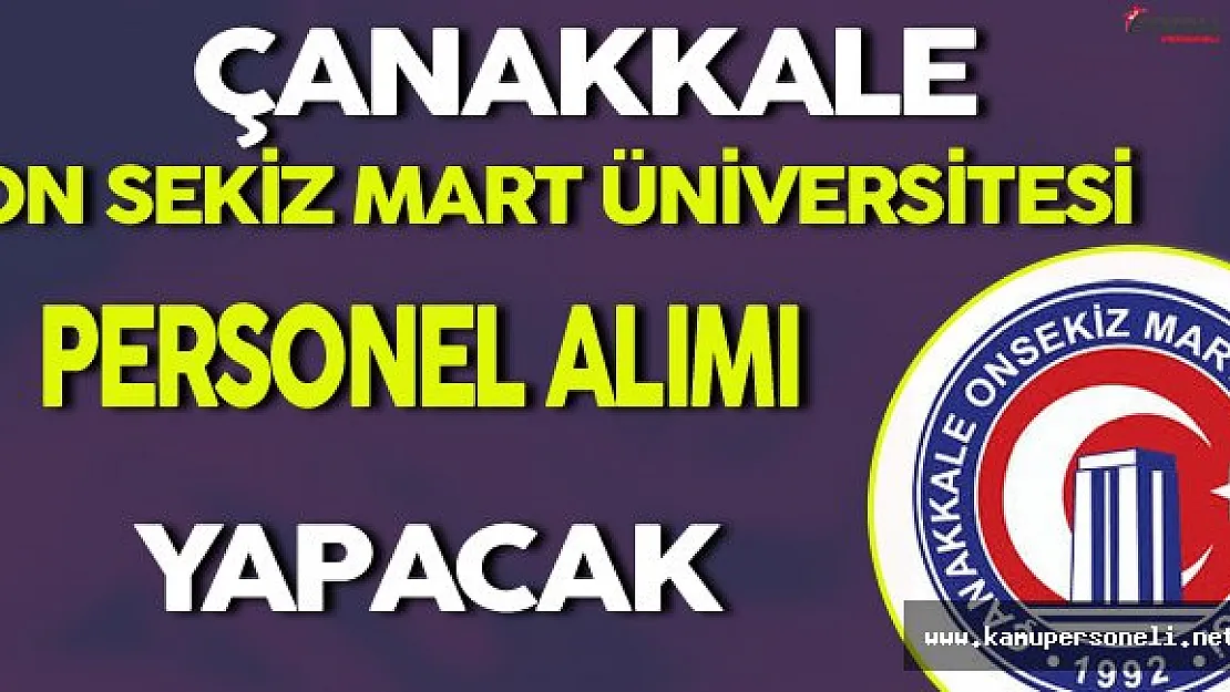 Çanakkale On Sekiz Mart Üniversitesi Personel Alımı Yapacak
