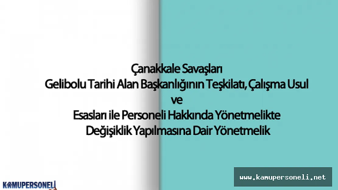 Çanakkale Savaşları Gelibolu Tarihi Alan Başkanlığı Yönetmeliğinde Değişiklik
