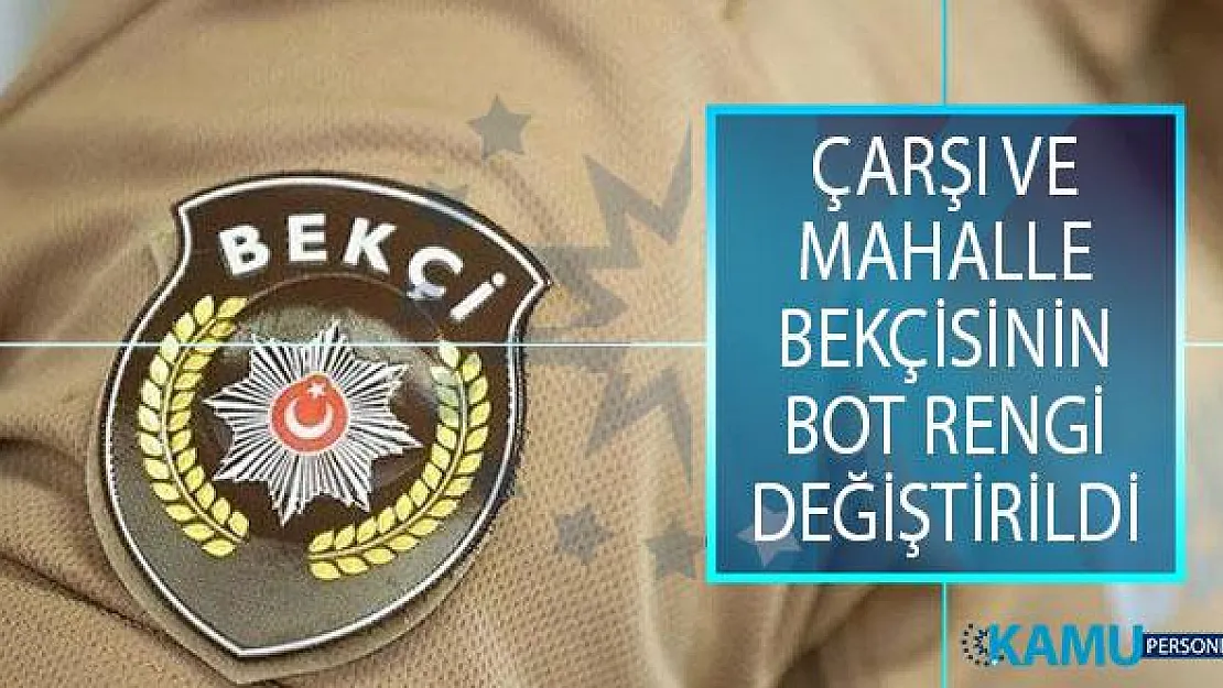 Çarşı ve Mahalle Bekçisinin Bot Rengi Değiştirildi! Emniyet Hizmetleri Sınıfı Mensupları Kıyafet Yönetmeliğinde Değişiklik Yapılmasına Dair Yönetmelik