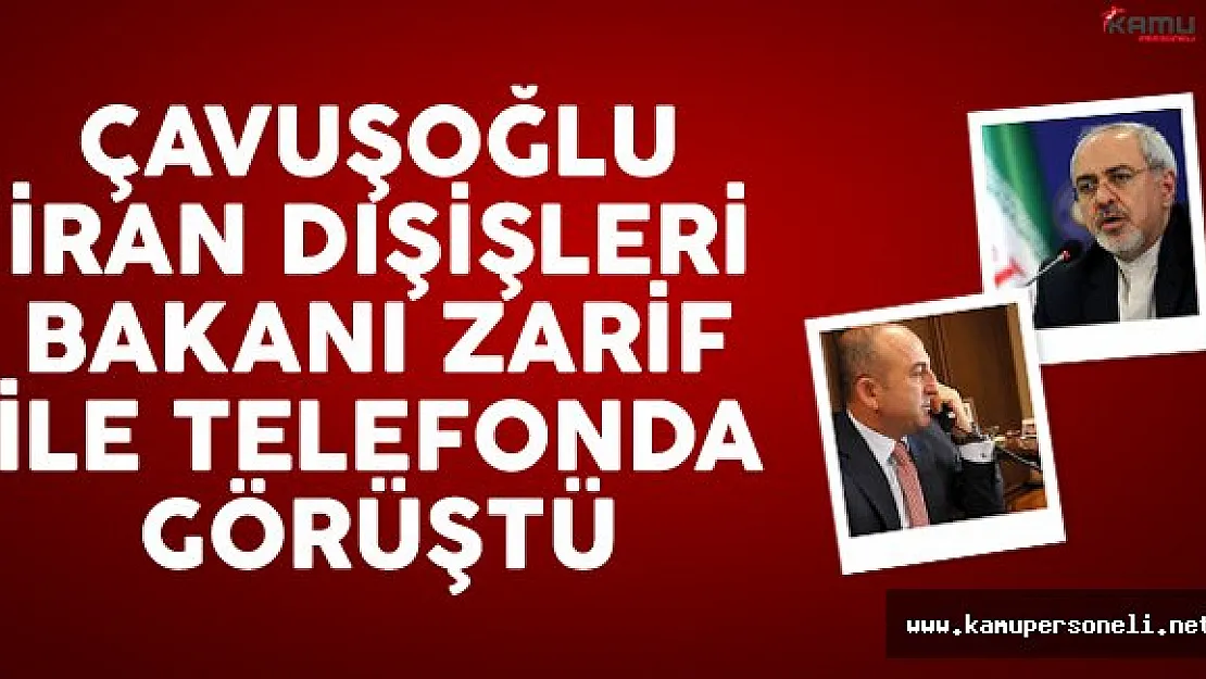 Çavuşoğlu, İranlı mevkidaşı Zarif ile telefonda görüştü