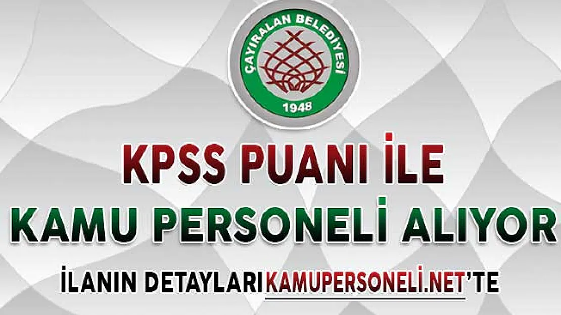 Çayıralan Belediye Başkanlığı KPSS Puanı İle Kamu Personeli Alımı Yapıyor (Zabıta, Memur, Mühendis)