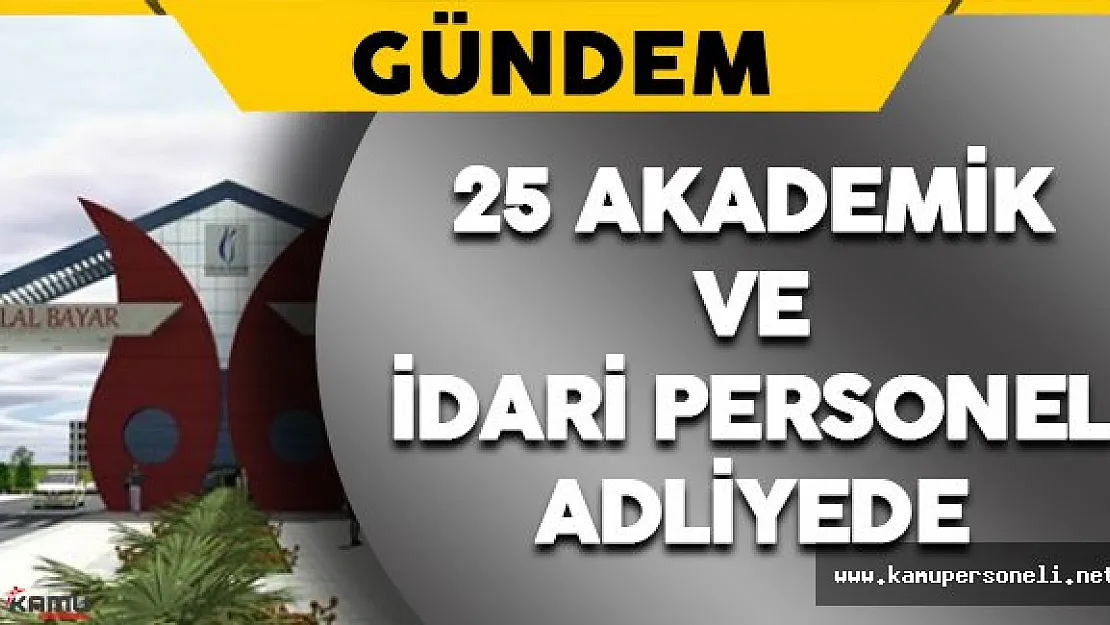 CBÜ'de 25 Akademik ve İdari Personel Adliyeye Sevk Edildi