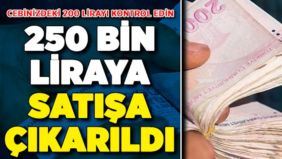 Cebinizdeki 200 Lirayı Kontrol Edin ! Ankara'da 250 Bin Liraya Satışa Çıkarıldı