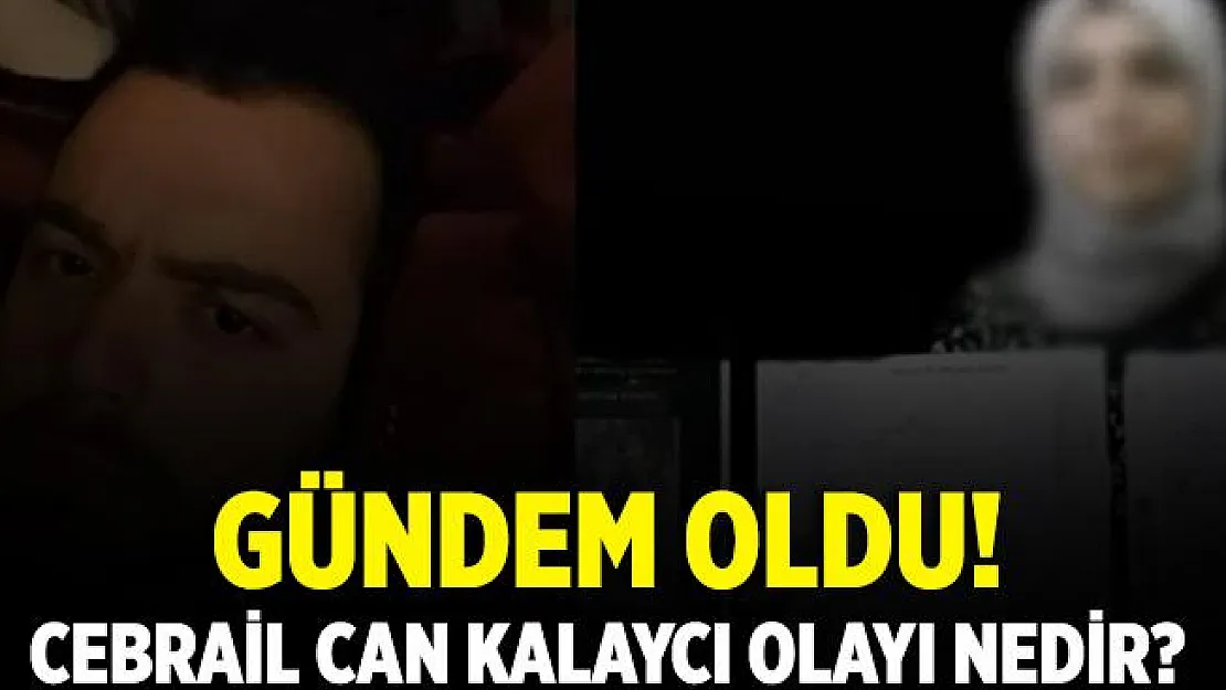 Cebrail Can Kalaycı olayı nedir? Cebrail Can Kalaycı kimdir?