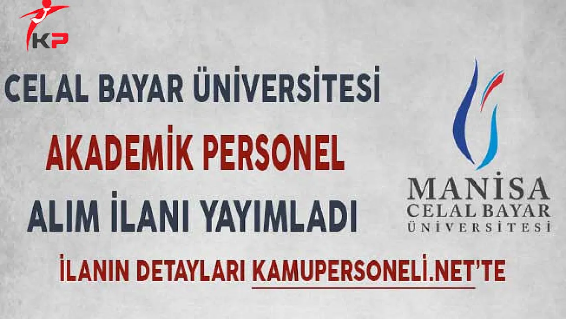 Celal Bayar Üniversitesi Akademik Personel Alımı Yapıyor!