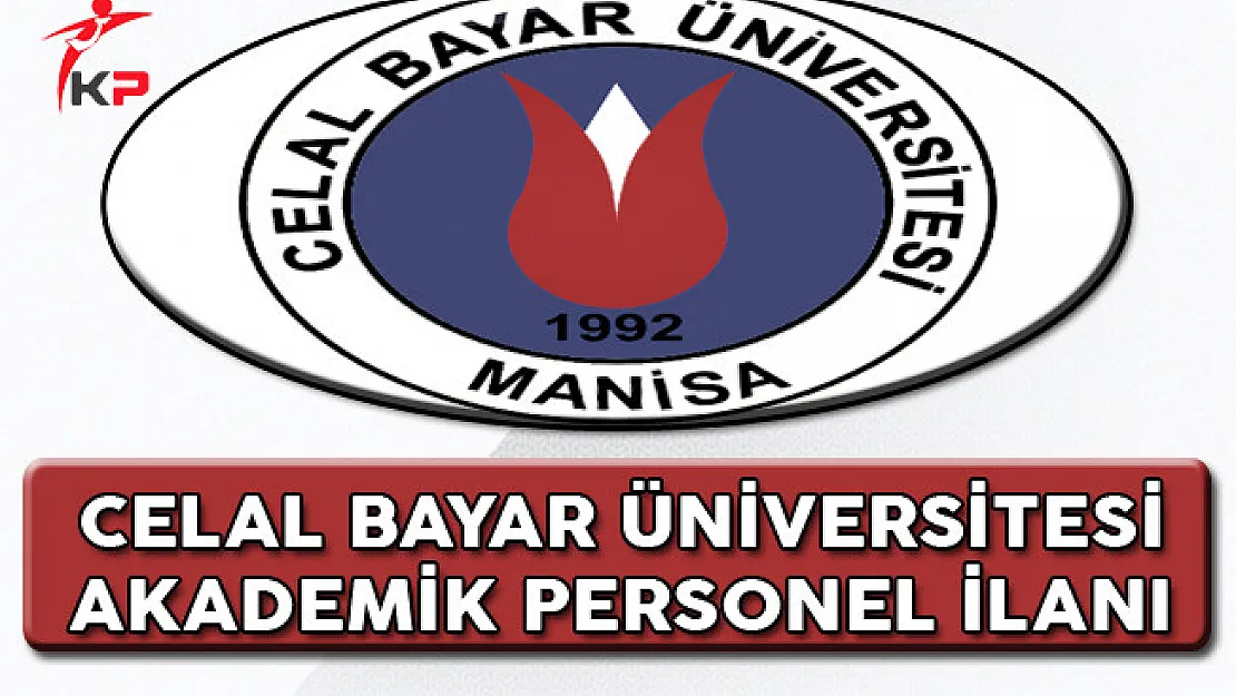 Celal Bayar Üniversitesi Akademik Personel Alım İlanı