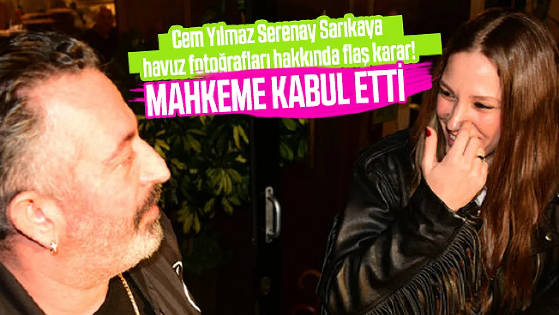 Cem Yılmaz Serenay Sarıkaya havuz fotoğrafları hakkında flaş karar! Mahkeme kabul etti