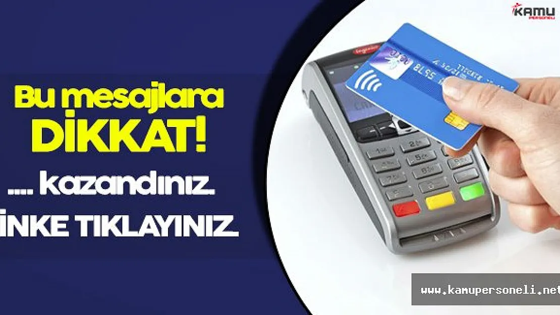 Cep Telefonlarınıza Gelen Mesajlarla Kredi Kartınızdan Olmayın!