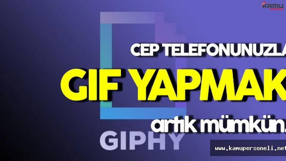 Cep Telefonuyla GIF Yapmak Artık Mümkün: GIPHY CAM