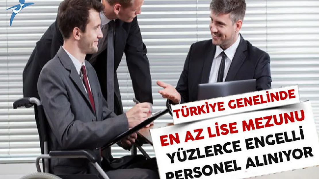 Çeşitli Firmalara En Az Lise Mezunu Yüzlerce Engelli Personel Alınıyor
