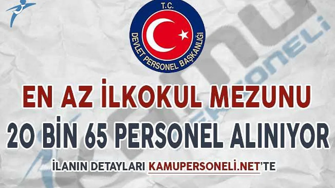 Çeşitli Kurumlara Toplam 20 Bin 65 Personel Alımı Yapılıyor (En Az İlkokul Mezunu)