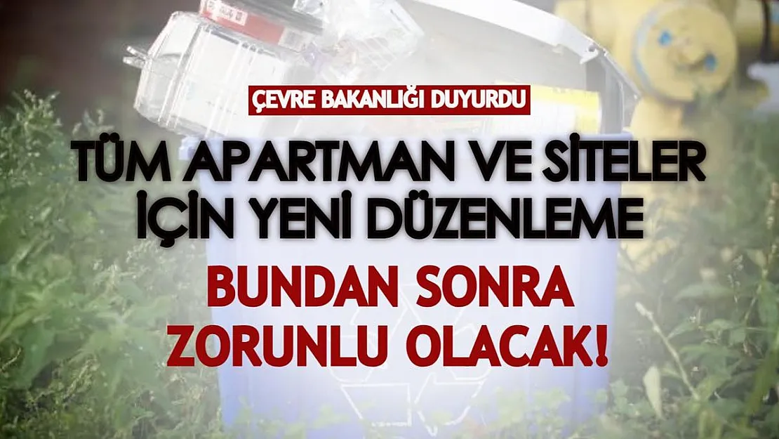 Çevre Bakanlığı, tüm apartman ve siteler için yeni düzenlemeyi duyurdu! Artık zorunlu olacak